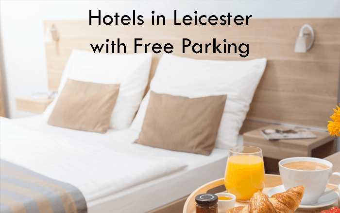 7 Great Hotels with Free Parking in Leicester
